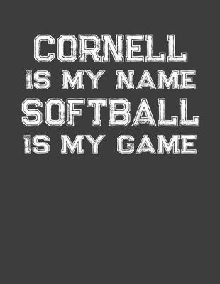 Book cover for Cornell Is My Name Softball Is My Game