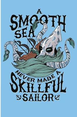 Book cover for A Smooth Sea Never Made A Skillful Sailor