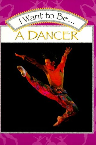 Cover of I Want to Be a Dancer