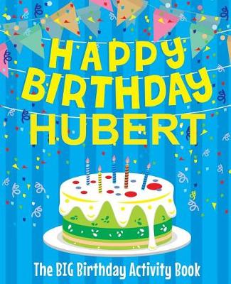 Book cover for Happy Birthday Hubert - The Big Birthday Activity Book