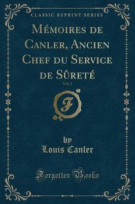 Book cover for Mémoires de Canler, Ancien Chef Du Service de Sûreté, Vol. 2 (Classic Reprint)