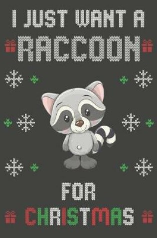 Cover of I Just Want A Raccoon For Christmas