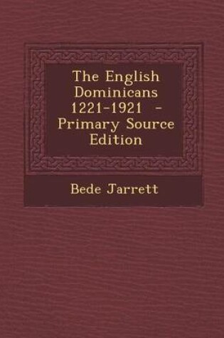 Cover of The English Dominicans 1221-1921 - Primary Source Edition