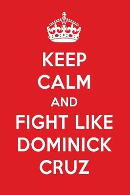 Book cover for Keep Calm and Fight Like Dominick Cruz