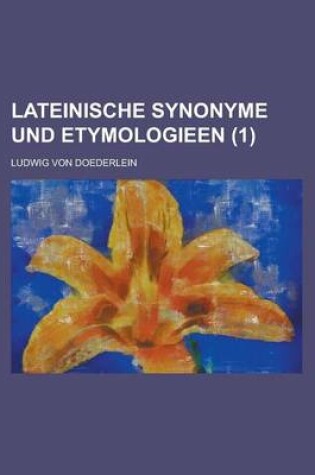 Cover of Lateinische Synonyme Und Etymologieen (1 )