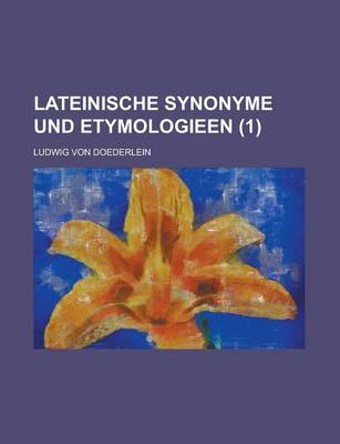 Book cover for Lateinische Synonyme Und Etymologieen (1 )