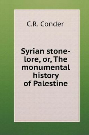 Cover of Syrian stone-lore, or, The monumental history of Palestine