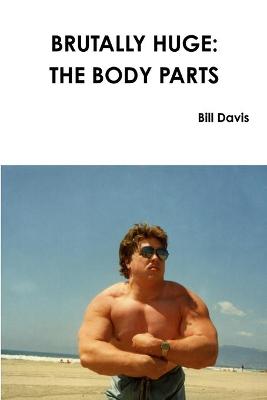Book cover for Brutally Huge: the Body Parts