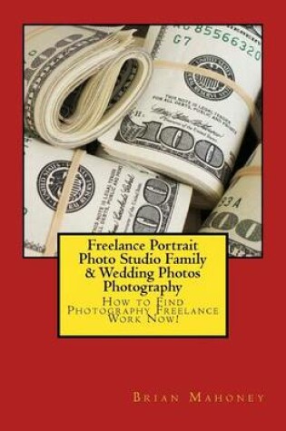 Cover of Freelance Portrait Photo Studio Family & Wedding Photos Photography