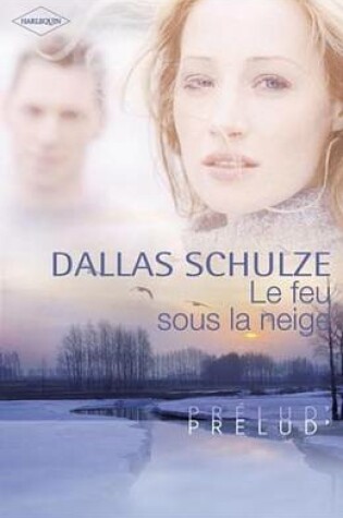 Cover of Le Feu Sous La Neige (Harlequin Prelud')