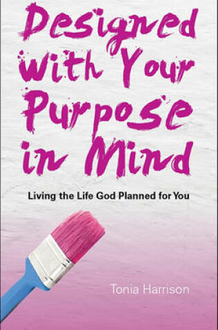 Cover of Designed with Your Purpose in Mind