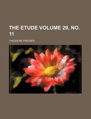 Book cover for The Etude Volume 29, No. 11