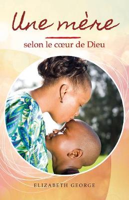 Book cover for Une mere selon le coeur de Dieu