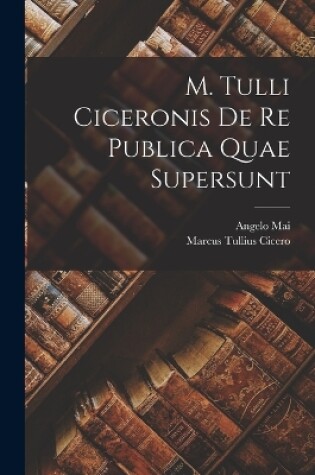 Cover of M. Tulli Ciceronis De Re Publica Quae Supersunt