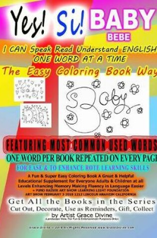 Cover of Yes! Si! BABY I CAN Speak Read Understand ENGLISH ONE WORD AT A TIME The Easy Coloring Book Way FEATURING MOST COMMON USED WORDS