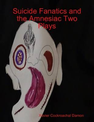 Book cover for Suicide Fanatics and the Amnesiac Two Plays