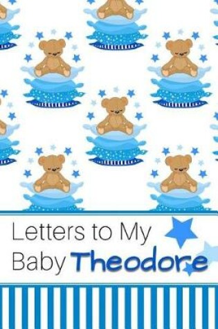 Cover of Letters to My Baby Theodore
