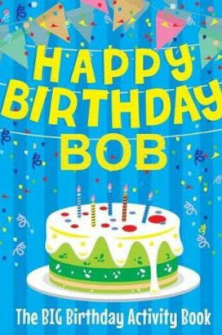 Cover of Happy Birthday Bob - The Big Birthday Activity Book
