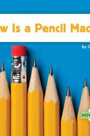 Cover of How Is a Pencil Made?