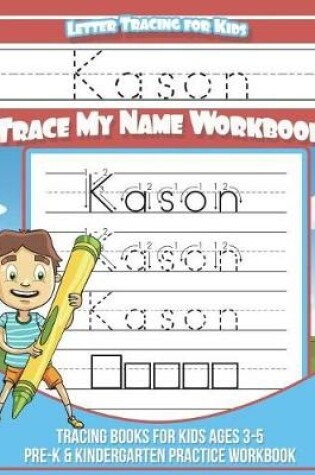 Cover of Kason Letter Tracing for Kids Trace My Name Workbook