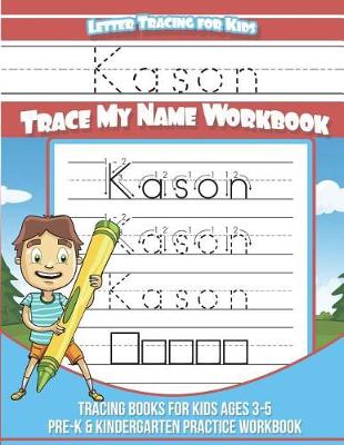 Book cover for Kason Letter Tracing for Kids Trace My Name Workbook