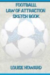 Book cover for 'Football' Themed Law of Attraction Sketch Book