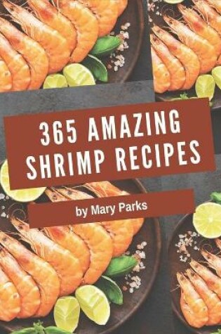 Cover of 365 Amazing Shrimp Recipes