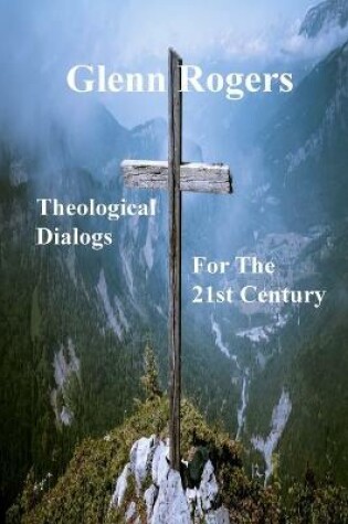 Cover of Theological Dialogs for the 21st Century