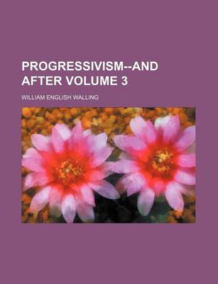 Book cover for Progressivism--And After Volume 3