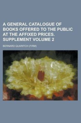 Cover of A General Catalogue of Books Offered to the Public at the Affixed Prices. Supplement Volume 2