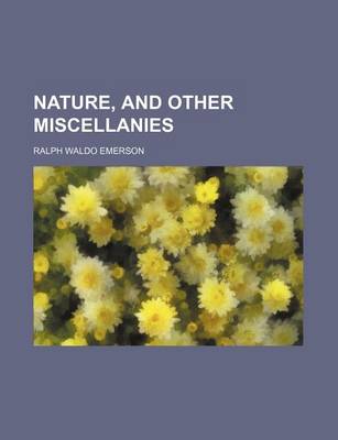 Book cover for Nature, and Other Miscellanies