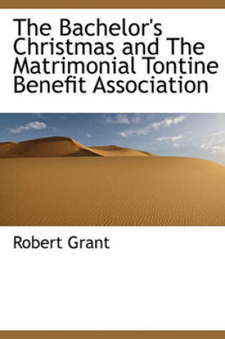 Cover of The Bachelor's Christmas and the Matrimonial Tontine Benefit Association