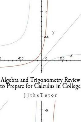 Cover of Algebra and Trigonometry Review to Prepare for Calculus in College