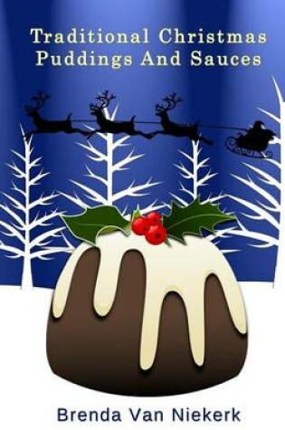 Cover of Traditional Christmas Puddings And Sauces