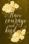 Book cover for Chalkboard Journal - Have Courage and Be Kind (Yellow)