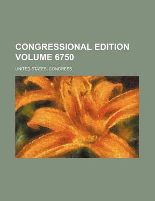 Book cover for Congressional Edition Volume 6750