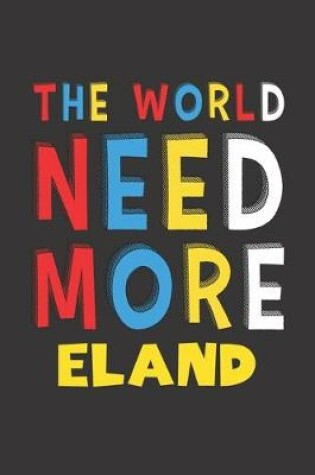 Cover of The World Need More Eland