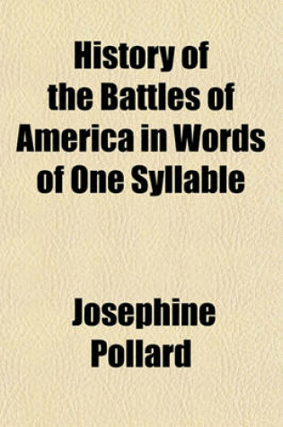 Cover of History of the Battles of America in Words of One Syllable