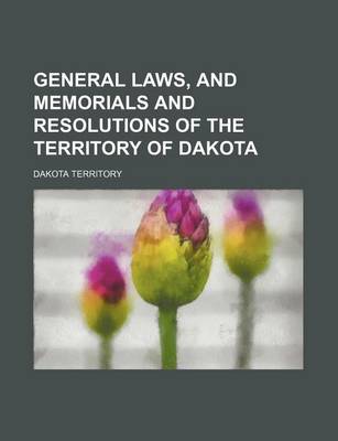 Book cover for General Laws, and Memorials and Resolutions of the Territory of Dakota