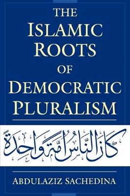 Cover of The Islamic Roots of Democratic Pluralism