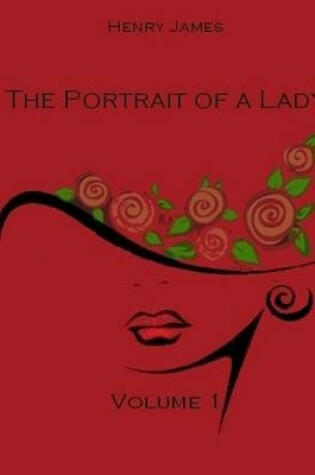 Cover of The Portrait of a Lady : Volume 1 (Illustrated)