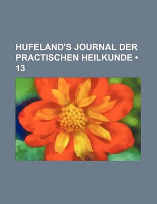 Book cover for Hufeland's Journal Der Practischen Heilkunde (13)