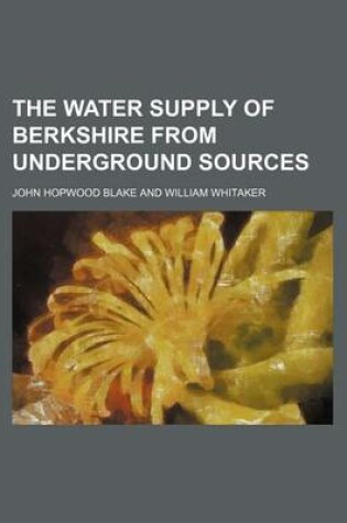 Cover of The Water Supply of Berkshire from Underground Sources