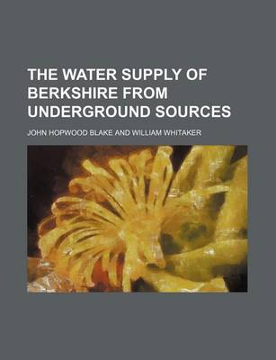 Book cover for The Water Supply of Berkshire from Underground Sources