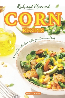 Book cover for Rich and Flavored Corn Recipes