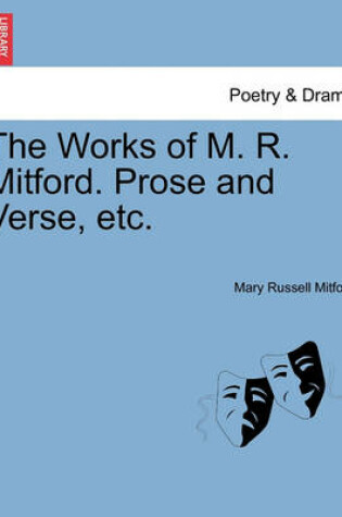 Cover of The Works of M. R. Mitford. Prose and Verse, etc.