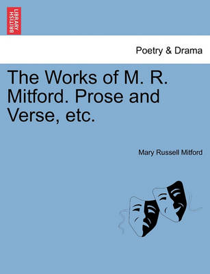 Book cover for The Works of M. R. Mitford. Prose and Verse, etc.