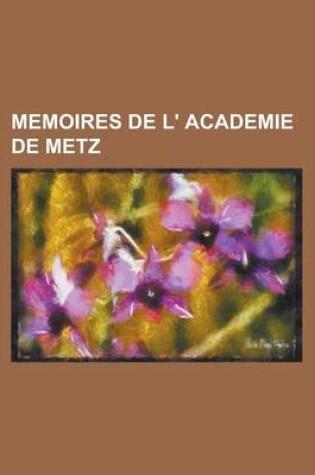 Cover of Memoires de L' Academie de Metz