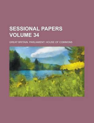 Book cover for Sessional Papers Volume 34