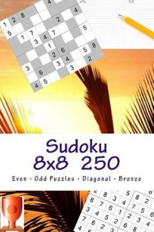 Cover of Sudoku 8 X 8 - 250 Even - Odd Puzzles - Diagonal - Bronze